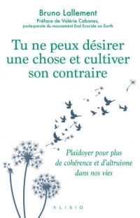 Tu ne peux désirer une chose et cultiver son contraire