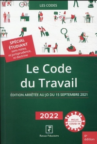 Le code du travail 2022: Edition arrêtée au JO du 15 septembre 2021. Spécial étudiant sans notes, ni jurisprudence, ni doctrine