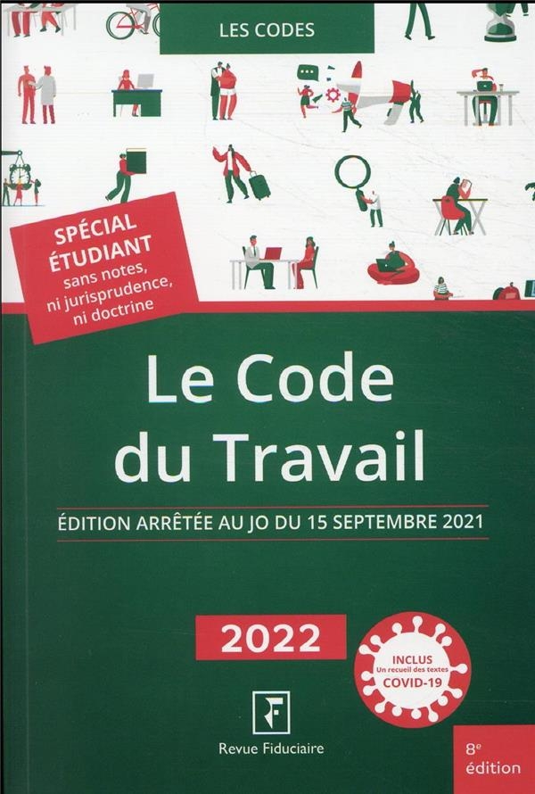 Le code du travail 2022: Edition arrêtée au JO du 15 septembre 2021. Spécial étudiant sans notes, ni jurisprudence, ni doctrine