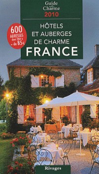Hôtels et auberges de charme en France 2010