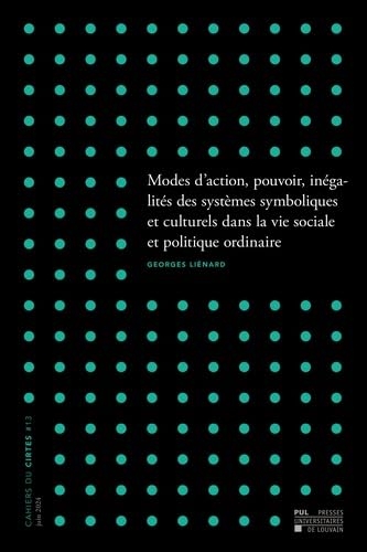 Modes d'action, pouvoir, inégalites des systèmes symboliques et culturels dans la vie sociale et politique ordinaire : Essai sociologique