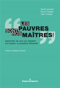 « Les pauvres sont nos maîtres ! »