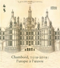 Chambord 1519-2019: L'Utopie à l'oeuvre