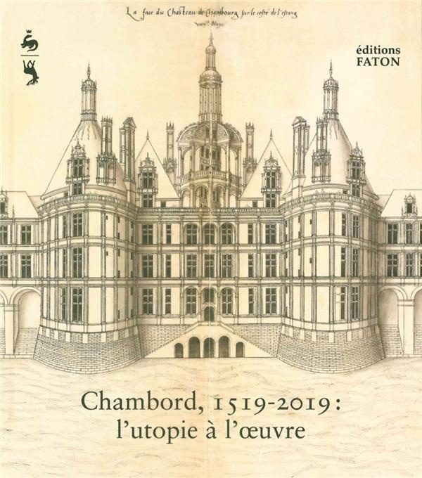 Chambord 1519-2019: L'Utopie à l'oeuvre