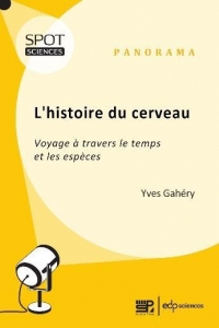 L'Histoire du Cerveau - Voyage a Travers le Temps et les Especes