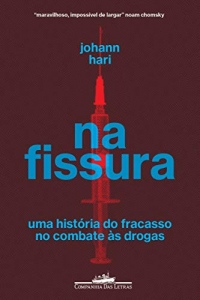 Na Fissura. Uma História do Fracasso no Combate às Drogas (Português)