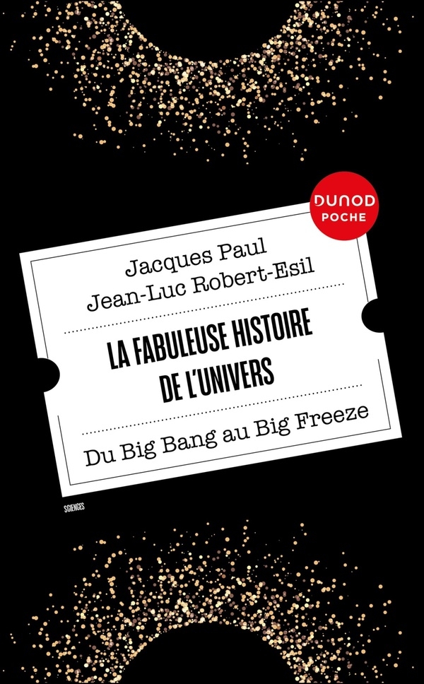 La fabuleuse histoire de l'Univers: Du Big Bang au Big Freeze