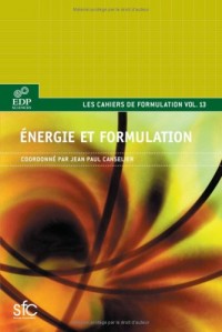 Energie et formulation : Production et transports de l'énergie, carburants et lubrifiants, propergols, interaction énergie-matière, énergie électrique