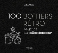 100 boîtiers rétro: Le guide du collectionneur