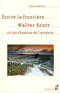 Ecrire la frontière : Walter Scott ou les chemins de l'errance