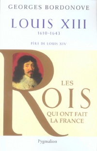 Louis XIII 1610-1643 père de Louis XIV Les rois qui ont fait la France