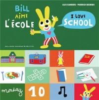 Bill aime l’école / I love school - Bill bilingue - De 3 à 6 ans