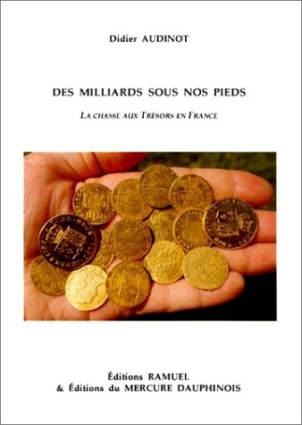 Des milliards sous nos pieds. La chasse aux trésors en France