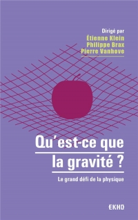 Qu'est-ce que la gravité ?: Le grand défi de la physique