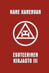 Kane Kanervan Esoteerinen kirjasto vol. III