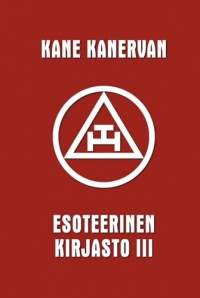 Kane Kanervan Esoteerinen kirjasto vol. III