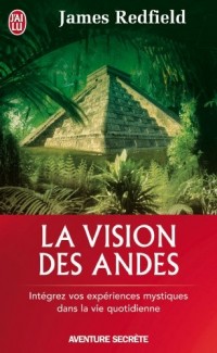 La vision des Andes - Intégrez vos expériences mystiques dans la vie quotidienne