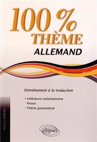 100% Thème Allemand Entraînement à la Traduction. Littérature Presse Thème Grammatical