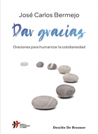 Dar gracias. Oraciones para humanizar la cotidianeidad