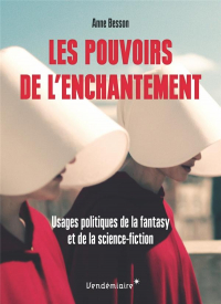 Les Pouvoirs de l Enchantement - Usages Politiques de la Fan