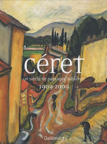 Céret: Un siècle de paysages sublimés (1909-2009)