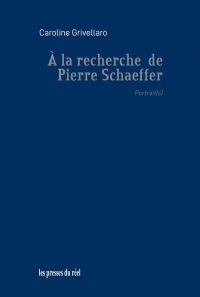 À la recherche de Pierre Schaeffer: Portrait(s)