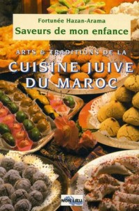 Saveurs de mon enfance : Arts et traditions de la cuisine juive marocaine