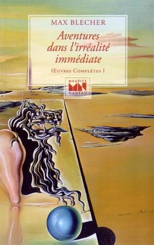 Aventures dans l'irréalité immédiate : Oeuvres complètes Volume 1