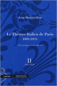 Le Théâtre-Italien de Paris 1801-1831 : volume 2, 1801-1808