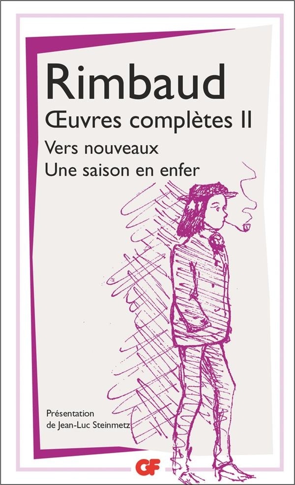 Oeuvres complètes : Tome 2, Vers nouveaux ; Une saison en enfer