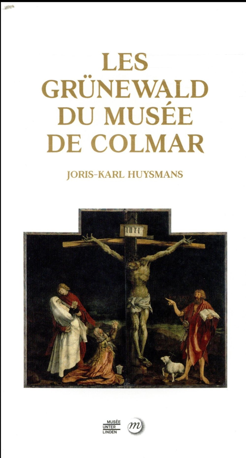 Les Grünewald du musée de Colmar