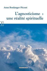 L'agnosticisme : une réalité spirituelle