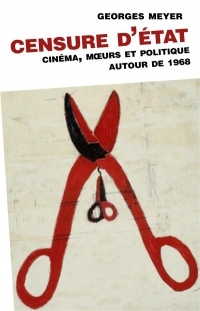 Censure d'Etat - Cinema, Mours et Politique Autour de 1968