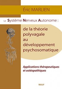 Le système nerveux autonome : de la théorie polyvagale au développement psychosomatique : Applications théoriques et ostéopathiques