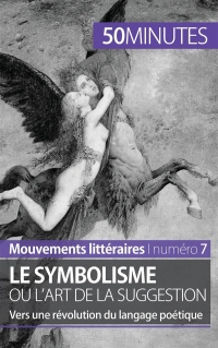 Le symbolisme ou l'art de la suggestion: Vers une révolution du langage poétique