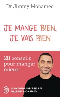 Je mange bien, je vais bien: 28 conseils pour manger mieux