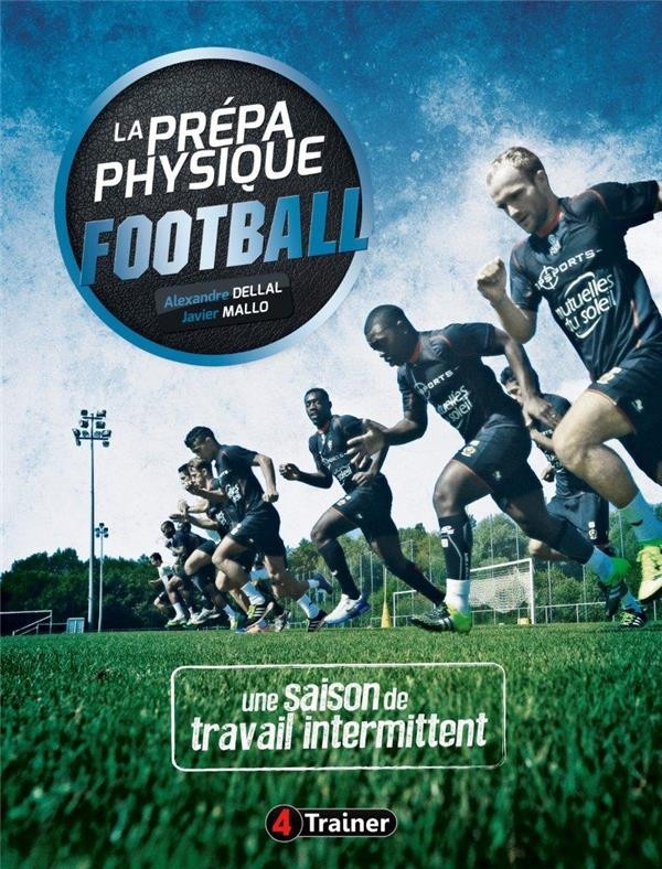 La prépa physique football - 4 TRAINER , Une saison de travail intermittent