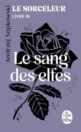 Le Sang des elfes (Le Sorceleur, Tome 3) [Poche]
