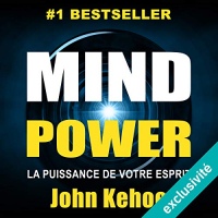 Mind Power: La Puissance de Votre Esprit