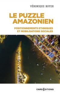 Le puzzle Amazonien - Positionnements ethniques et mobilisations sociales