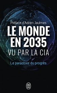 Le monde en 2035 vu par la CIA et le Conseil National du renseignement : Le paradoxe du progrès