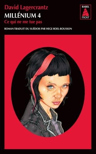 Millénium, Tome 4 : Ce qui ne me tue pas