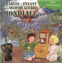 Charles : enfant de la Seconde Guerre mondiale