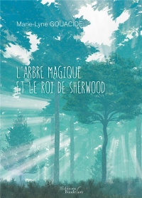 L'arbre magique et le roi de Sherwood