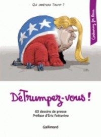 DéTrumpez-vous !: 60 dessins de presse