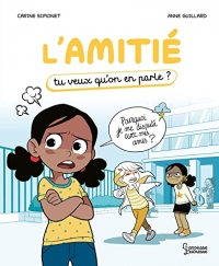 L'amitié: Tu veux qu'on en parle