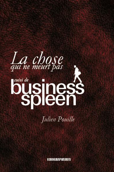 La Chose Qui Ne Meurt Pas Suivi de Business Spleen