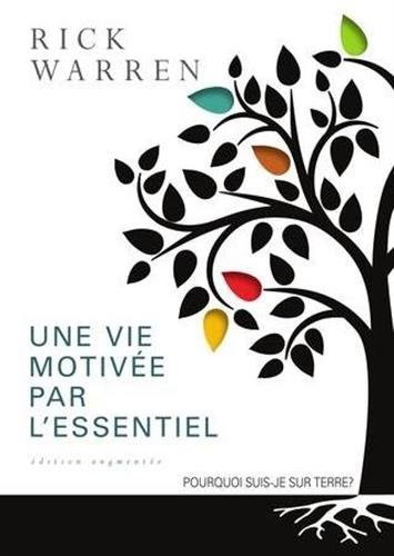 Une vie motivée par l'essentiel. Edition augmentée