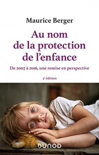 Au nom de la protection de l'enfance - 3e éd.: De 2007 à 2016, une remise en perspective