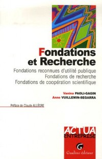 Fondations et Recherche : Fondations reconnues d'utilité publique, Fondations de recherche, Fondations de coopération scientifique